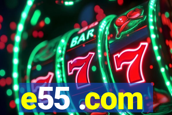 e55 .com